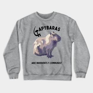 Capybaras Are Inherently Communist Crewneck Sweatshirt